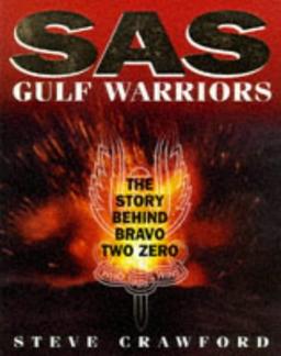 Sas Gulf Warriors: The Truth Behind Bravo Two Zero