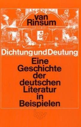 Dichtung und Deutung: Eine Geschichte der deutschen Literatur in Beispielen