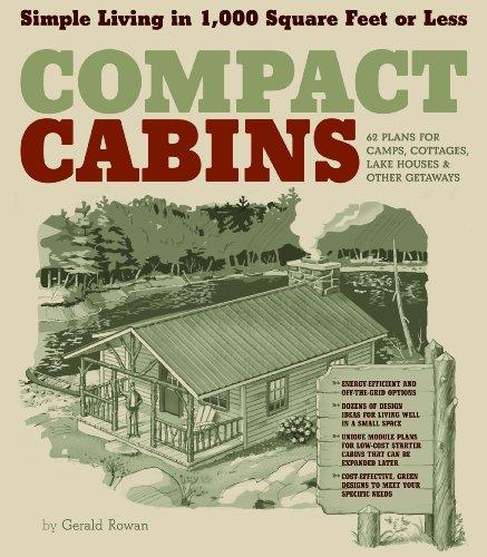 Compact Cabins: Simple Living in 1,000 Square Feet or Less