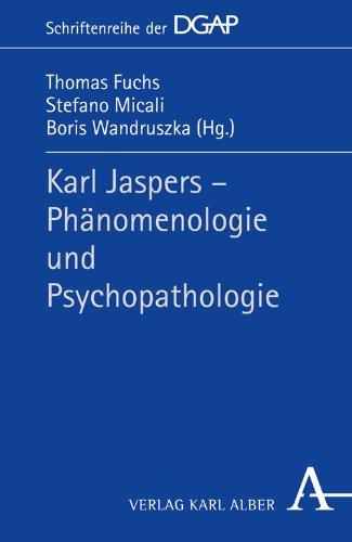 Karl Jaspers -  Phämomenologie und Psychopathologie