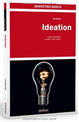 Marketing Basics: Ideation: Kreative Werbeideen entwickeln und umsetzen