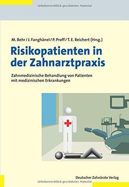 Risikopatienten in der Zahnarztpraxis: Behandlung von Patienten verschiedener Krankheitsbilder und Therapiekonzepte der Humanmedizin