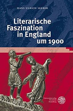 Literarische Faszination in England um 1900 (Anglistische Forschungen, Band 426)