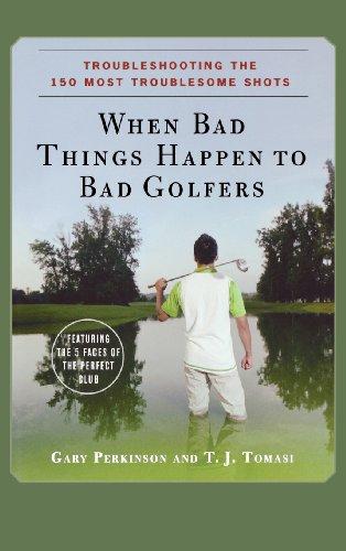 When Bad Things Happen to Bad Golfers: Troubleshooting the 150 Most Troublesome Shots