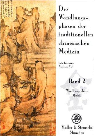 Die Wandlungsphasen der traditionellen chinesischen Medizin, 5 Bde., Bd.2, Die Wandlungsphase Metall