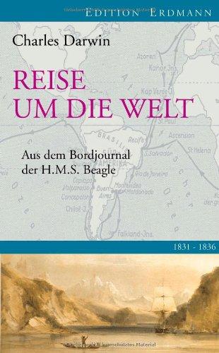 Reise um die Welt 1831-1836: Aus dem Bordjournal der H.M.S. Beagle