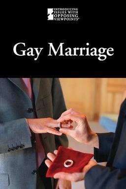 Gay Marriage (Introducing Issues With Opposing Viewpoints)