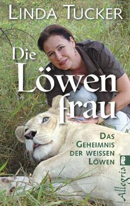 Die Löwenfrau: Das Geheimnis der Weißen Löwen