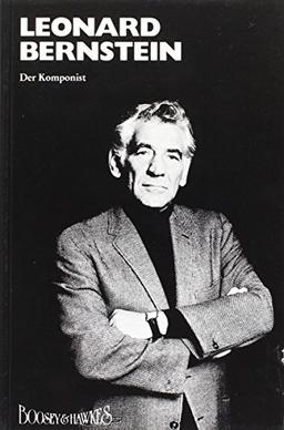 Leonard Bernstein: Der Komponist (Musik der Zeit)