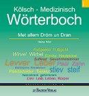 Kölsch - Medizinisch Wörterboch. Met allem Dröm un Dran