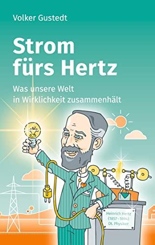 Strom fürs Hertz: Was unsere Welt in Wirklichkeit zusammenhält