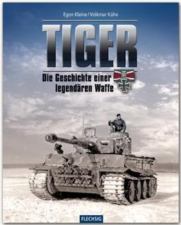 ZEITGESCHICHTE - Tiger - Die Geschichte einer legendären Waffe 1942-1945 - FLECHSIG Verlag