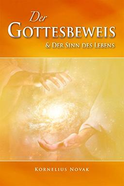 Der Gottesbeweis & der Sinn des Lebens