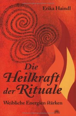 Die Heilkraft der Rituale - Weibliche Energien stärken