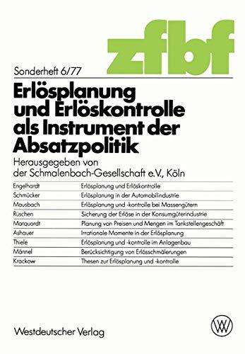 Erlösplanung und Erlöskontrolle als Instrument der Absatzpolitik (Schmalenbachs Zeitschrift Feur Betriebswirtschaftliche Forsc, Band 6)