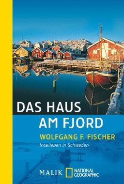 Das Haus am Fjord: Inselleben in Schweden