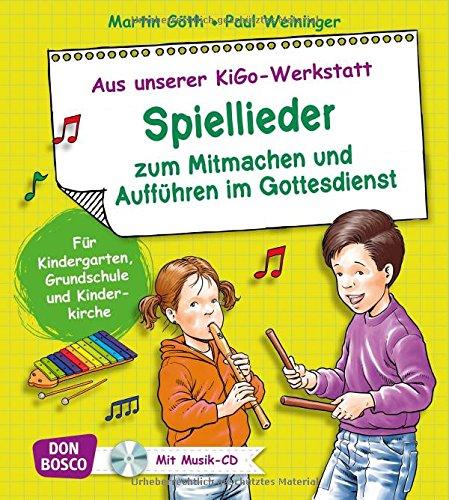 Spiellieder zum Mitmachen und Aufführen im Gottesdienst - Für Kindergarten, Grundschule und Kinderkirche