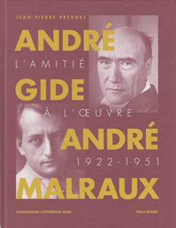 André Gide, André Malraux : l'amitié à l'oeuvre : 1922-1951