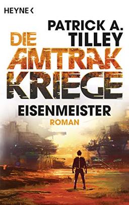 Eisenmeister - Die Amtrak-Kriege 3: Roman (Die Amtrak-Kriege-Reihe, Band 3)