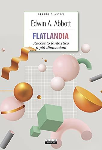 Flatlandia. Racconto fantastico a più dimensioni. Ediz. integrale. Con Segnalibro (Grandi classici)