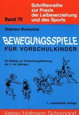 Schriftenreihe zur Praxis der Leibeserziehung und des Sports, Bd.70, Bewegungsspiele für Vorschulkinder