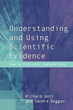 Understanding and Using Scientific Evidence: How to Critically Evaluate Data