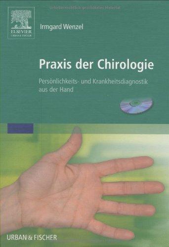 Praxis der Chirologie: Persönlichkeits- und Krankheitsdiagnostik aus der Hand