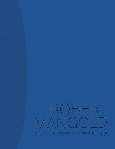 Robert Mangold: Beyond the Line: Paintings and Project 2000-2008