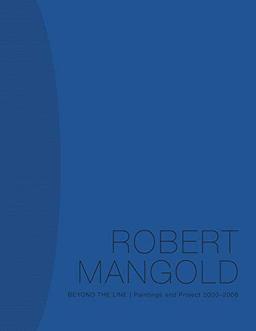 Robert Mangold: Beyond the Line: Paintings and Project 2000-2008