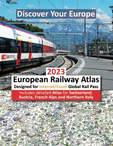 Euopean Railway Atlas 2023: Designed for Interrail/Eurail Global RailPass - Includes detailed Atlas for Switzerland, Austria, French Alps and Northern Italy