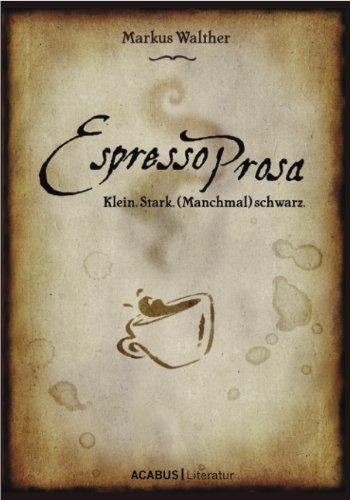 EspressoProsa. Klein. Stark. (Manchmal) schwarz