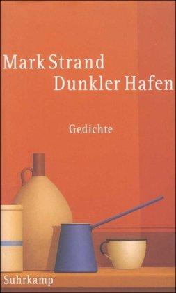 Dunkler Hafen: Gedichte