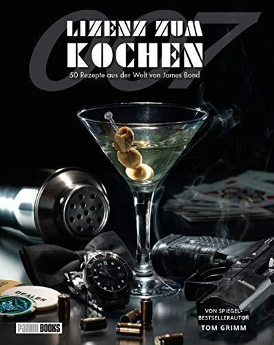 Lizenz zum Kochen – 50 Rezepte aus der Welt von James Bond 007