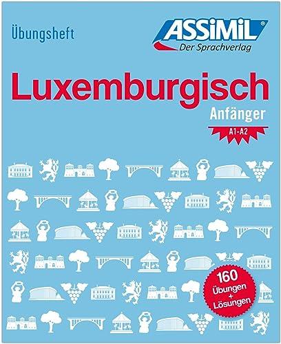 ASSiMiL Luxemburgisch - Übungsheft - Niveau A1-A2: Übungen für Anfänger zu Grammatik, Rechtschreibung und Aussprache