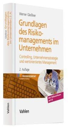 Grundlagen des Risikomanagements im Unternehmen: Controlling, Unternehmensstrategie und wertorientiertes Management