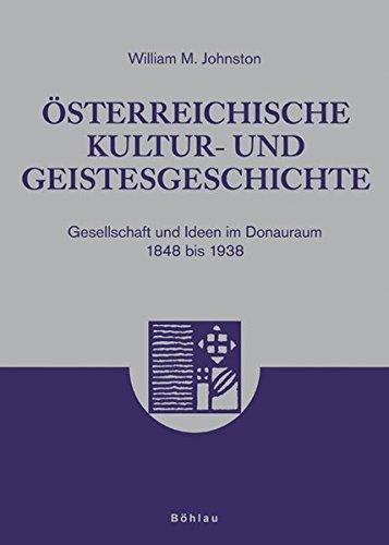 Österreichische Kultur- und Geistesgeschichte: Gesellschaft und Ideen im Donauraum 1848 bis 1938