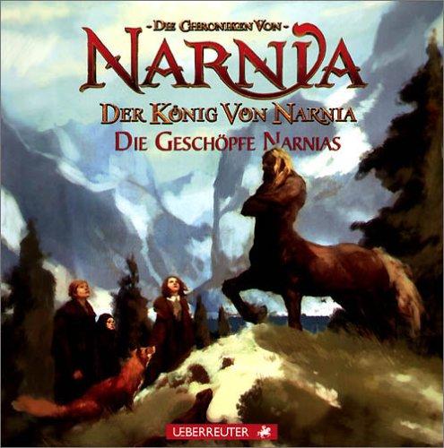 Der König von Narnia. Die Geschöpfe Narnias