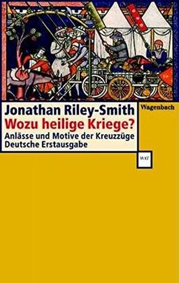 Wozu heilige Kriege?: Anlässe und Motive der Kreuzzüge (WAT)