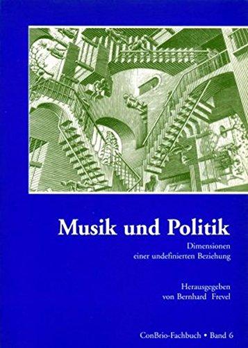 Musik und Politik: Dimensionen einer undefinierten Beziehung (ConBrio Fachbuch)