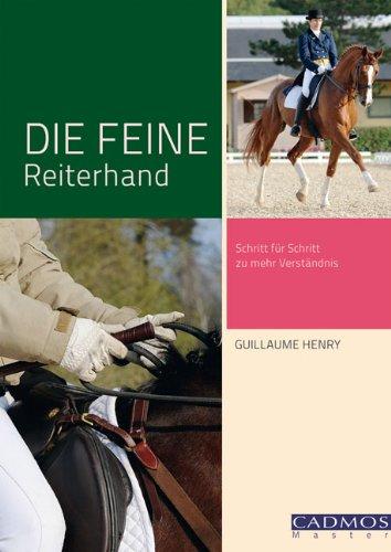 Die feine Reiterhand: Schritt für Schritt zu mehr Verständnis