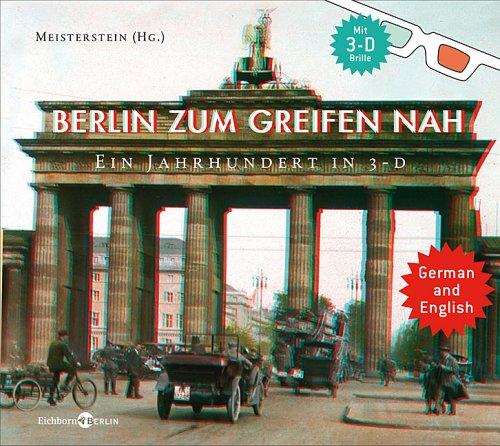 Berlin zum Greifen nah: Ein Jahrhundert in 3-D