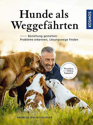 Hunde als Weggefährten: Beziehung gestalten: verstehen, fühlen, begegnen