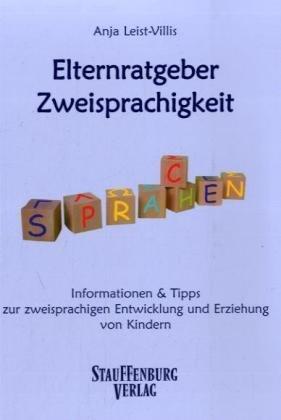 Elternratgeber Zweisprachigkeit - Informationen & Tipps zur zweisprachigen Entwicklung und Erziehung von Kindern