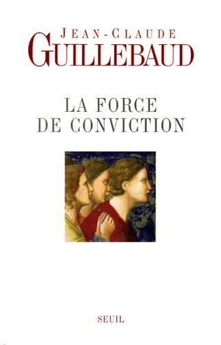 La force de conviction : A quoi pouvons-nous croire ?