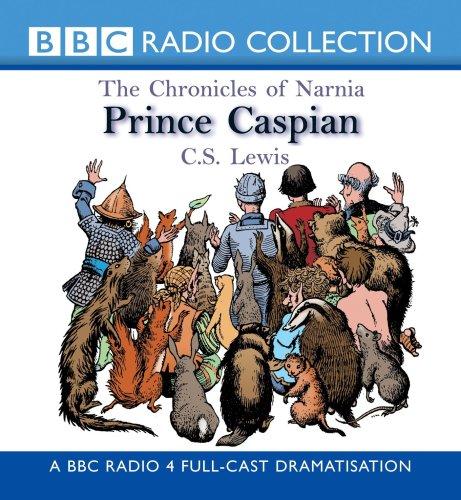 Prince Caspian (BBC Radio Collection: Chronicles of Narnia)