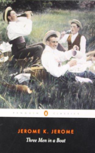 Three Men in a Boat: To Say Nothing of the Dog (Penguin Classics)