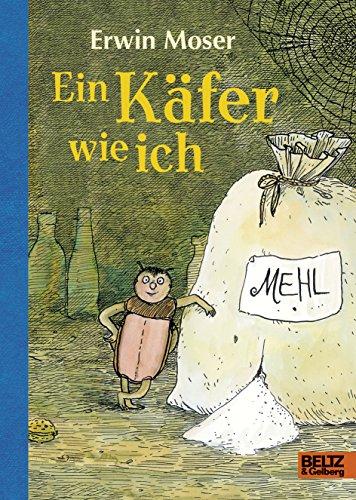 Ein Käfer wie ich: Die abenteuerlichen Erlebnisse eines Mehlkäfers. Roman für Kinder. Mit Federzeichnungen des Autors