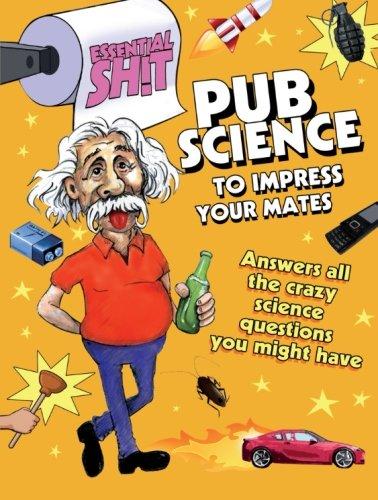 Pub Science to Impress Your Mates (Essential Shit)