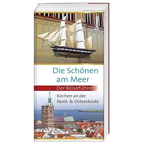 Die Schönen am Meer: Kirchen an der Nord- und Ostseeküste - Der Reiseführer