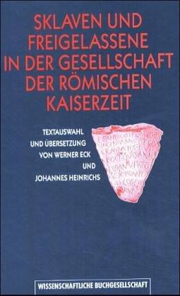 Sklaven und Freigelassene in der Gesellschaft der römischen Kaiserzeit